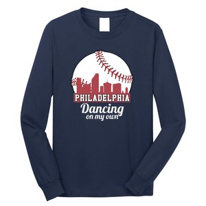 Phillies Philly Dancing On My Own Philadelphia Baseball Long Sleeve Shirt