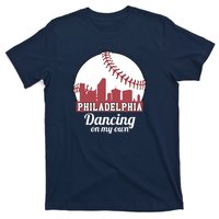 Phillies Philly Dancing On My Own Philadelphia Baseball T-Shirt