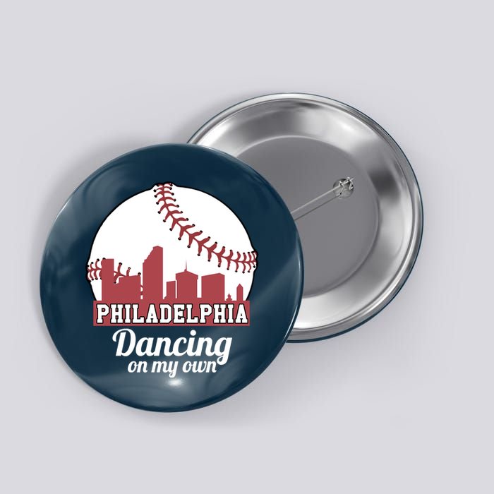 Phillies Philly Dancing On My Own Philadelphia Baseball Button