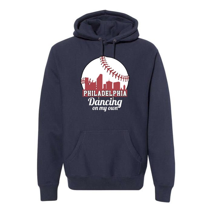 Phillies Philly Dancing On My Own Philadelphia Baseball Premium Hoodie