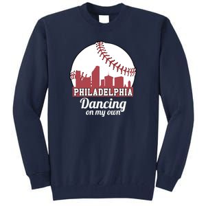 Phillies Philly Dancing On My Own Philadelphia Baseball Tall Sweatshirt