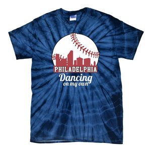 Phillies Philly Dancing On My Own Philadelphia Baseball Tie-Dye T-Shirt