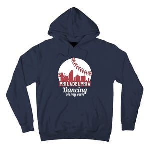 Phillies Philly Dancing On My Own Philadelphia Baseball Tall Hoodie