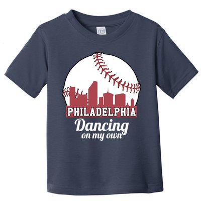 Phillies Philly Dancing On My Own Philadelphia Baseball Toddler T-Shirt