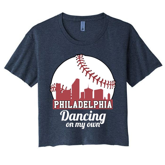 Phillies Philly Dancing On My Own Philadelphia Baseball Women's Crop Top Tee