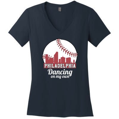 Phillies Philly Dancing On My Own Philadelphia Baseball Women's V-Neck T-Shirt