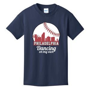 Phillies Philly Dancing On My Own Philadelphia Baseball Kids T-Shirt