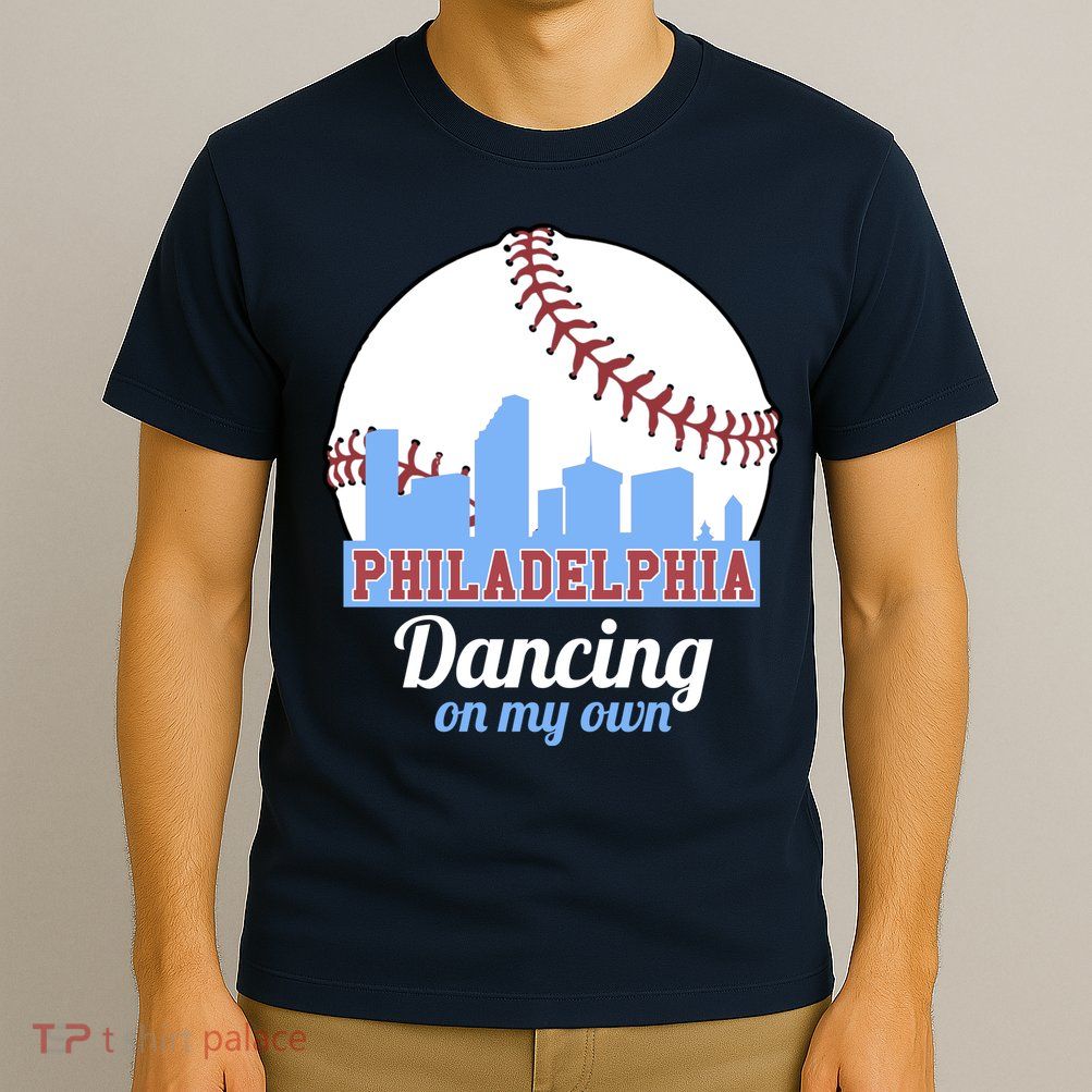 Phillies Philly Dancing On My Own Philadelphia Baseball T-Shirt