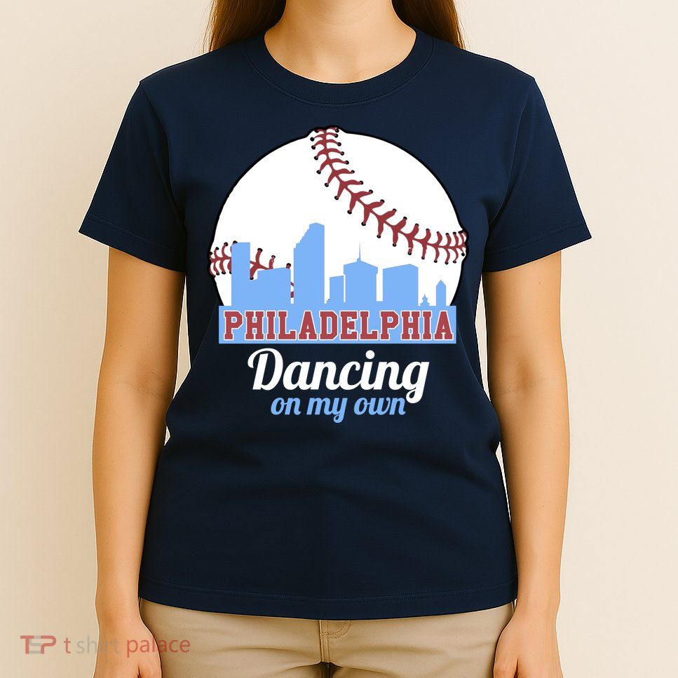 Phillies Philly Dancing On My Own Philadelphia Baseball T-Shirt