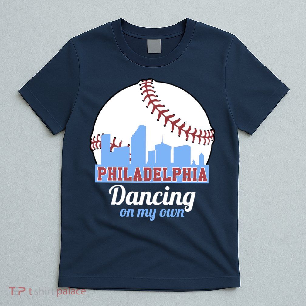 Phillies Philly Dancing On My Own Philadelphia Baseball T-Shirt
