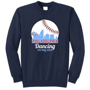 Phillies Philly Dancing On My Own Philadelphia Baseball Tall Sweatshirt