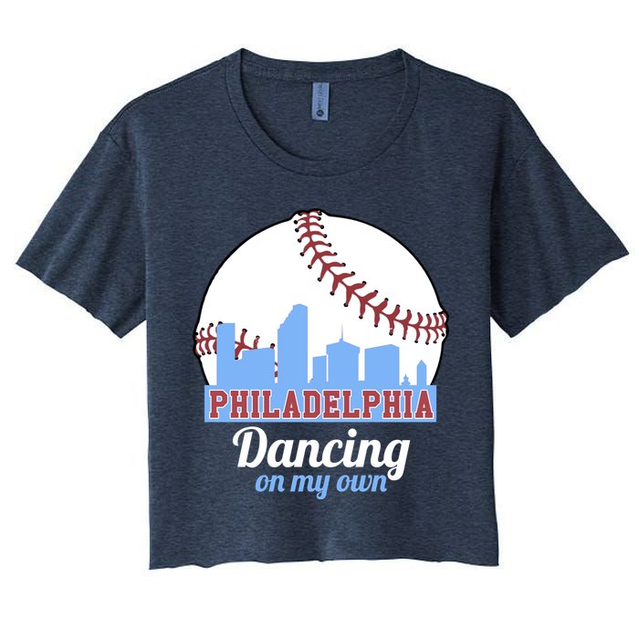Phillies Philly Dancing On My Own Philadelphia Baseball Women's Crop Top Tee