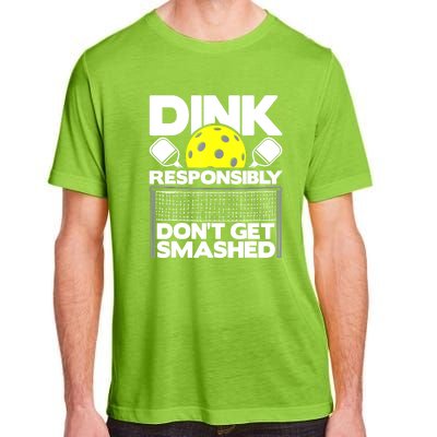 Pickleball Paddleball Dink Responsibly Dont Get Smashed Gift Adult ChromaSoft Performance T-Shirt