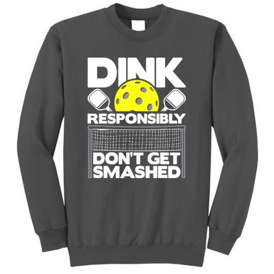 Pickleball Paddleball Dink Responsibly Dont Get Smashed Gift Tall Sweatshirt