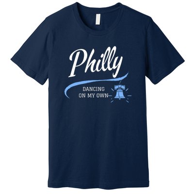 Philadelphia Philly Dancing On My Own Philadelphia Baseball Premium T-Shirt