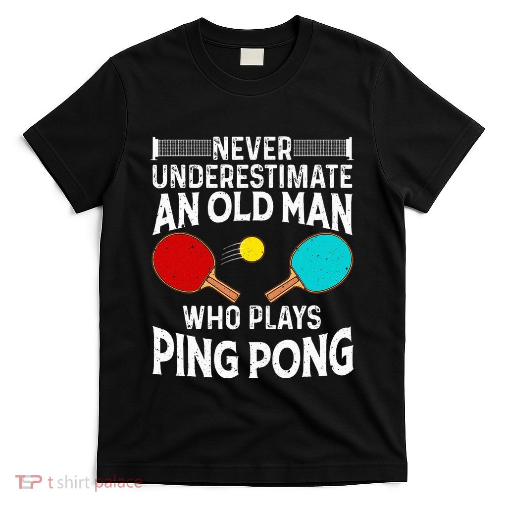 Ping Pong Design Dad Grandpa Table Tennis Player T-Shirt