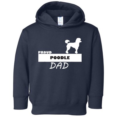 Proud Poodle Dad I Love My Dog Toddler Hoodie