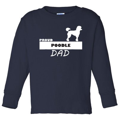 Proud Poodle Dad I Love My Dog Toddler Long Sleeve Shirt