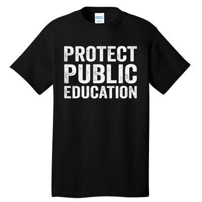 Protect Public Education Public Teacher School Tall T-Shirt