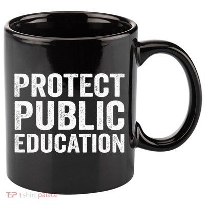 Protect Public Education Public Teacher School 11oz C Handle Ceramic Mug
