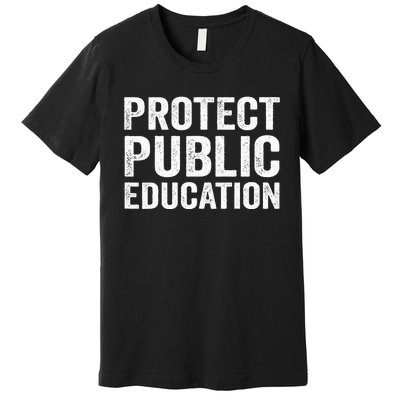 Protect Public Education Public Teacher School Premium T-Shirt