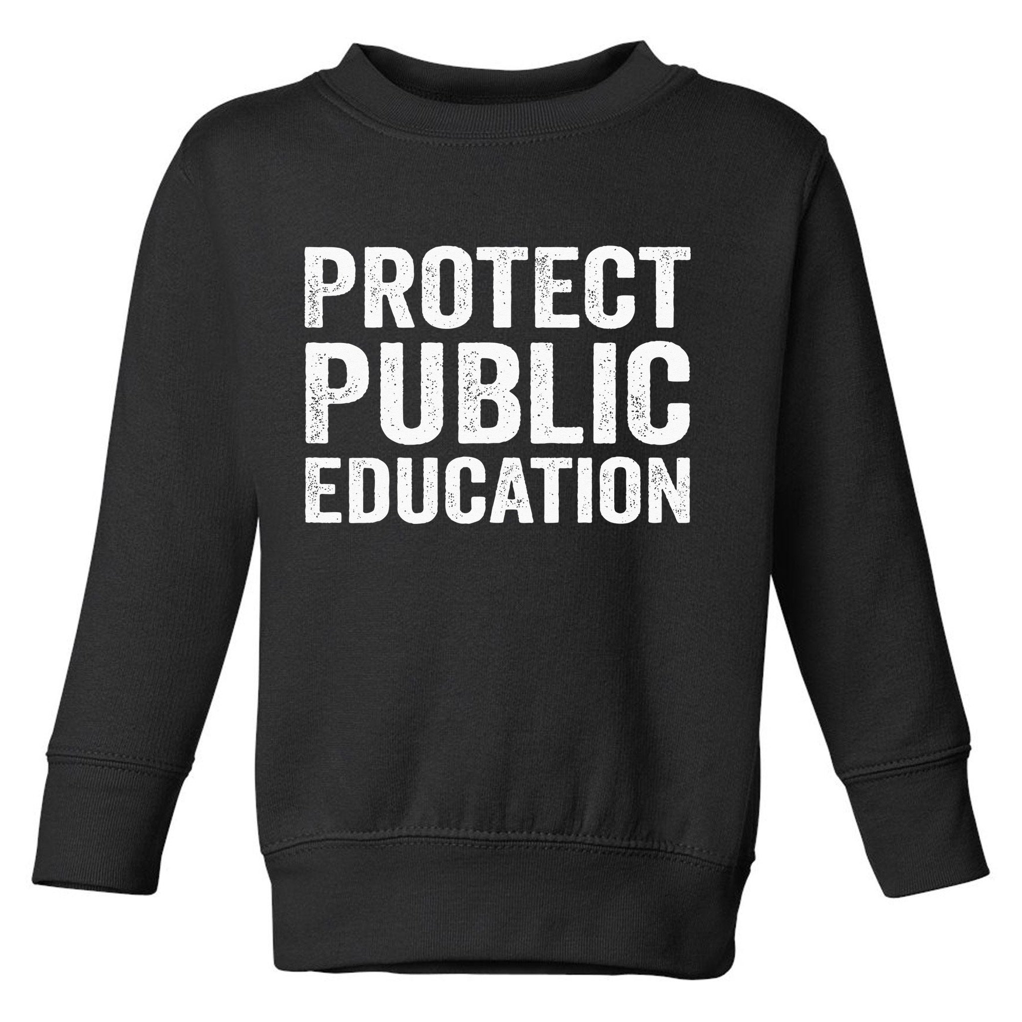 Protect Public Education Public Teacher School Toddler Sweatshirt