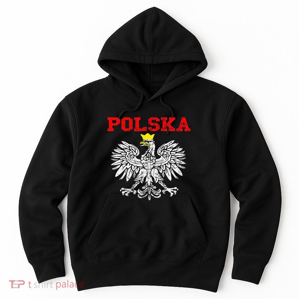 Polska Polish Eagle Poland Flag Polish Pride Polska Poland Hoodie