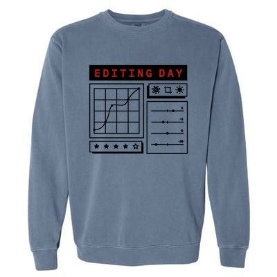 Photographer Photo Editing Day Camera Photography Great Gift Garment-Dyed Sweatshirt