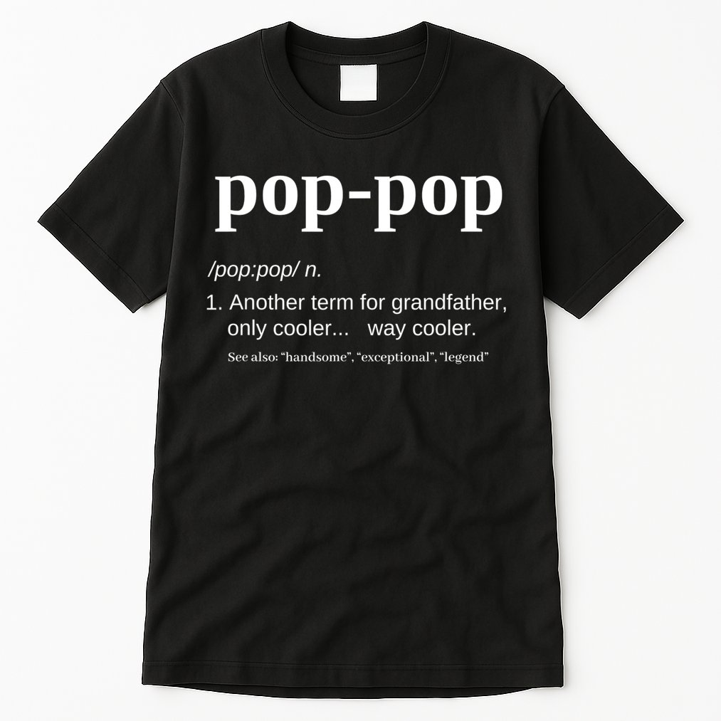 Pop Pop Funny Gift Grandpa Fathers Day Great Gift Popgiftpop Tee Tall T-Shirt