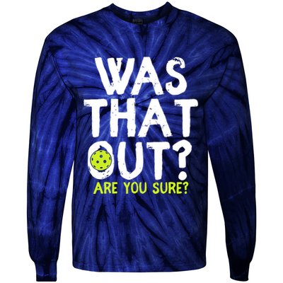 Pickleball Player Funny Sayings Tie-Dye Long Sleeve Shirt