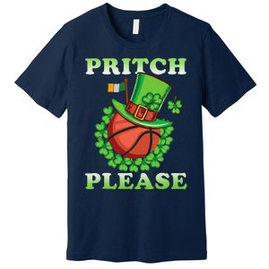 Pritch Please Funny Basketball St PatrickS Day Premium T-Shirt