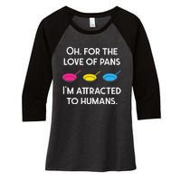 Pansexual Pride For The Love Of Pans Im Attracted To Humans Women's Tri-Blend 3/4-Sleeve Raglan Shirt