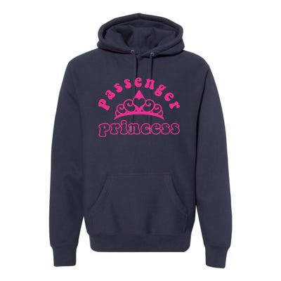 Passenger Princess Funny Design For Girlfriend and Boyfriend Premium Hoodie