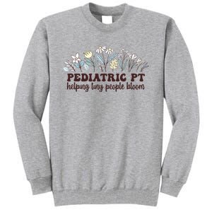 Pediatric PT Flowers Pediatric Physical Therapy Tall Sweatshirt