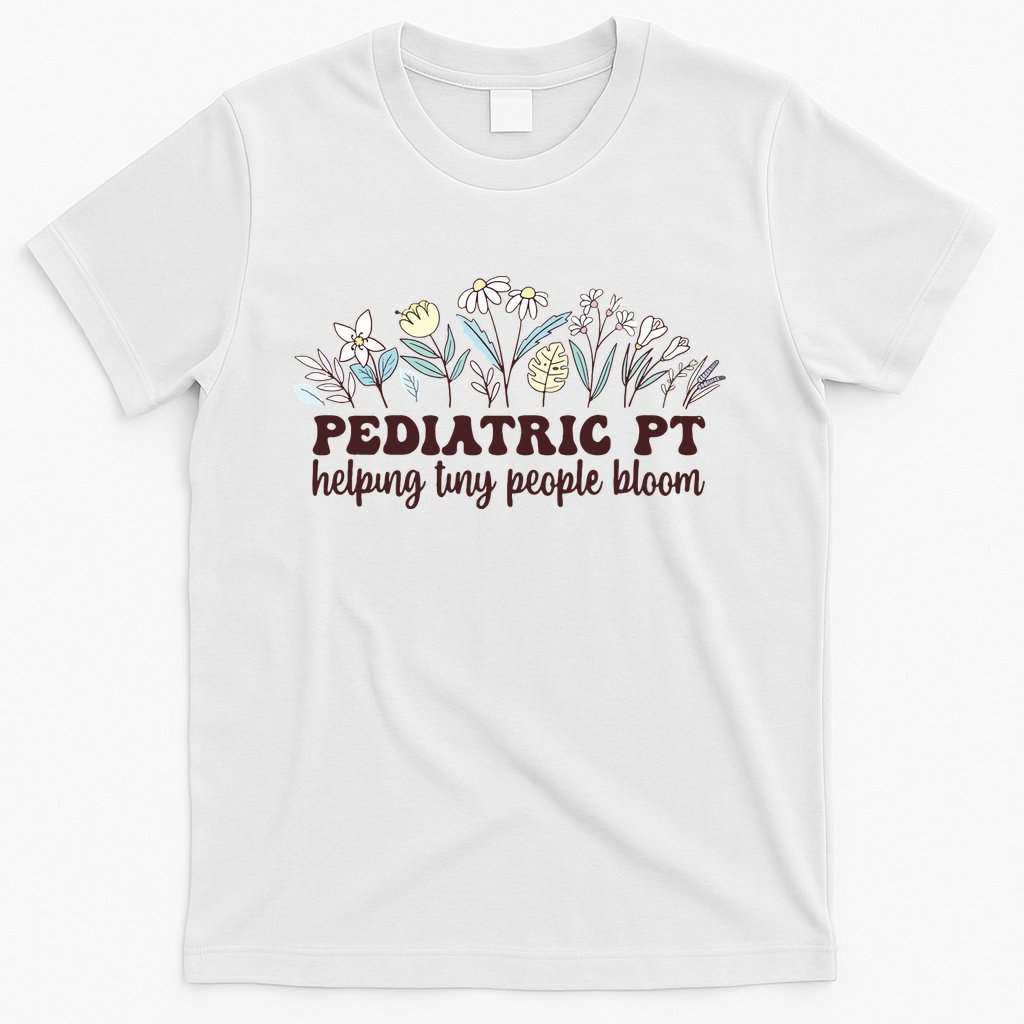 Pediatric PT Flowers Pediatric Physical Therapy T-Shirt