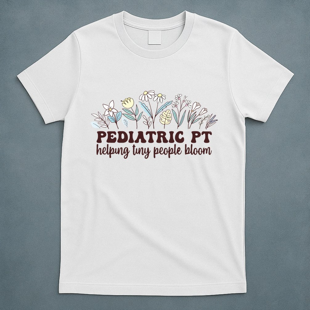 Pediatric PT Flowers Pediatric Physical Therapy T-Shirt