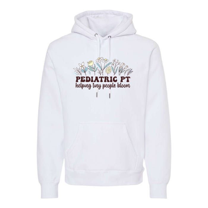 Pediatric PT Flowers Pediatric Physical Therapy Premium Hoodie