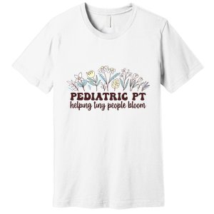 Pediatric PT Flowers Pediatric Physical Therapy Premium T-Shirt