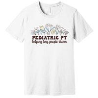 Pediatric PT Flowers Pediatric Physical Therapy Premium T-Shirt