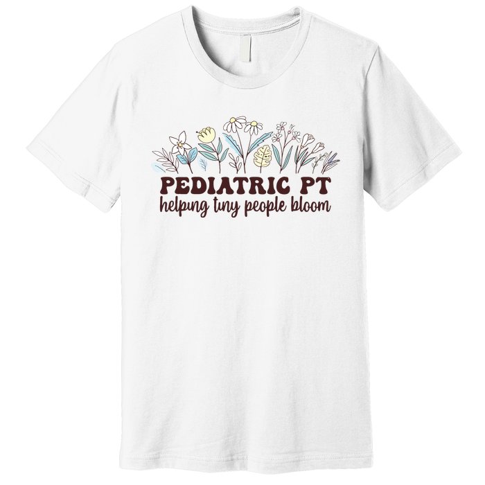 Pediatric PT Flowers Pediatric Physical Therapy Premium T-Shirt