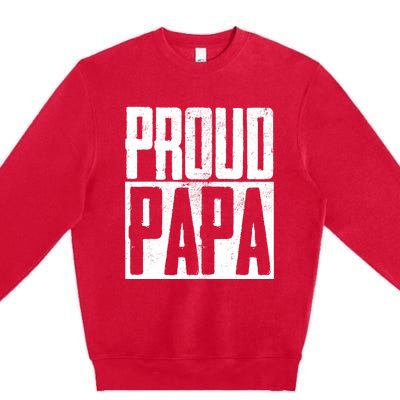 Proud Papa Father Fatherhood Parent Happy Father's Day Premium Crewneck Sweatshirt