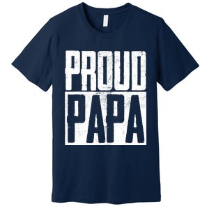 Proud Papa Father Fatherhood Parent Happy Father's Day Premium T-Shirt