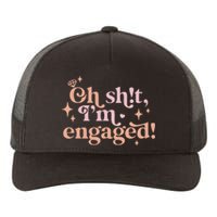 Oh Sh!t I'm Engaged Yupoong Adult 5-Panel Trucker Hat