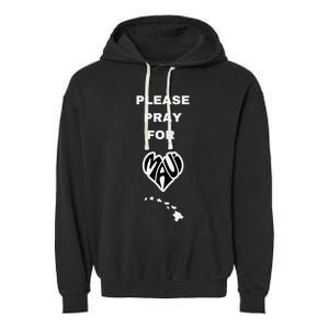 Please Pray For Maui Pray For Hawaii Garment-Dyed Fleece Hoodie