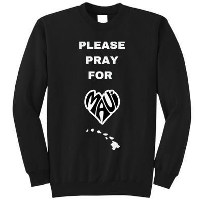 Please Pray For Maui Pray For Hawaii Tall Sweatshirt