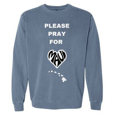 Please Pray For Maui Pray For Hawaii Garment-Dyed Sweatshirt