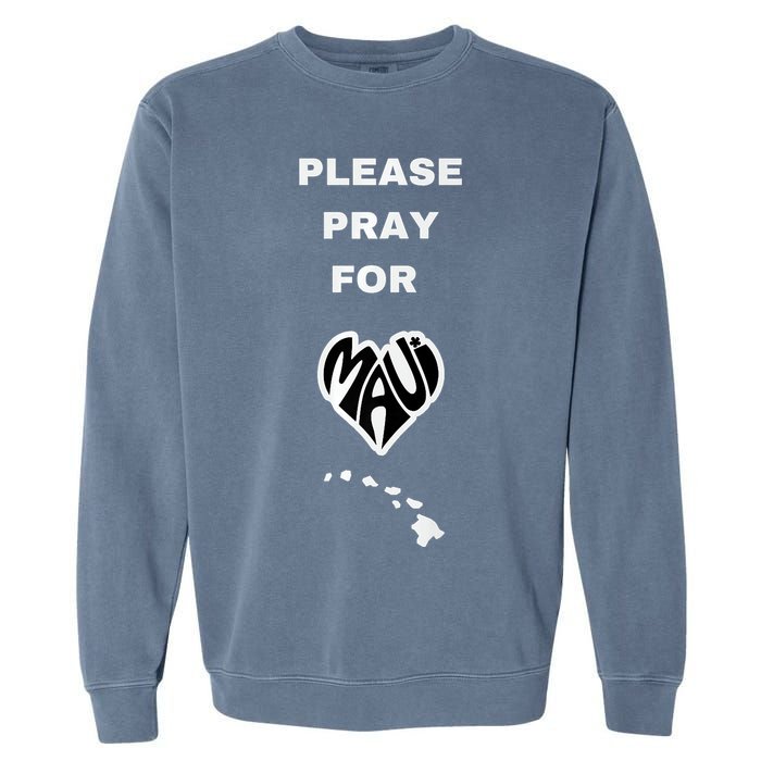 Please Pray For Maui Pray For Hawaii Garment-Dyed Sweatshirt