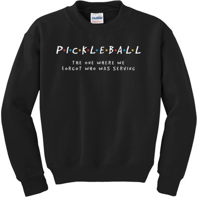 Pickleball Pickleball Forgot Whos Serving Kids Sweatshirt