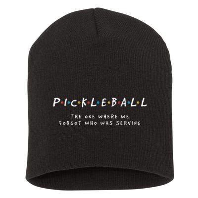 Pickleball Pickleball Forgot Whos Serving Short Acrylic Beanie