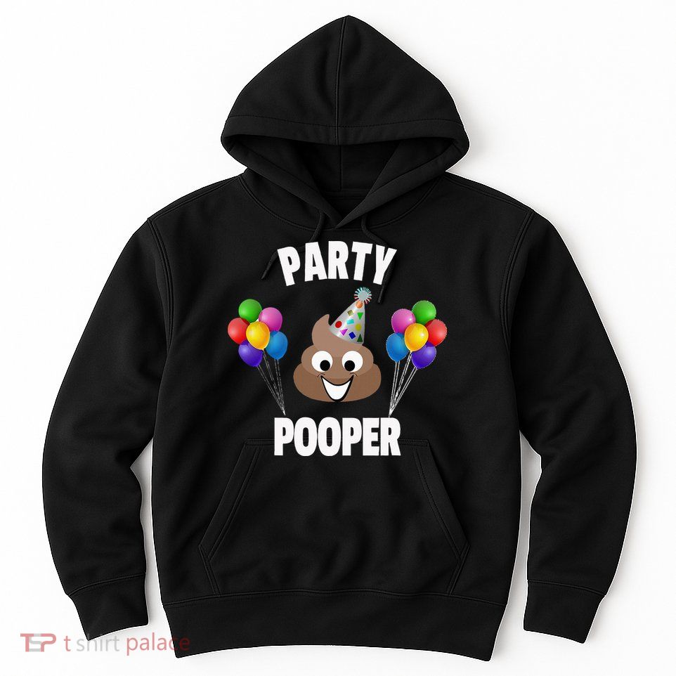 Party Pooper Funny Birthday Party For Birthday Gift Hoodie